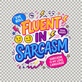 Fluent In Sarcasm Bold Graphic Tee