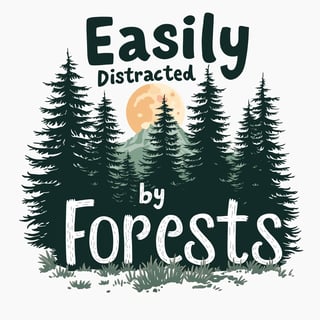Easily Distracted by Forests T-Shirt Design