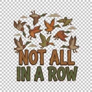 NOT ALL IN A ROW Duck Flock Graphic