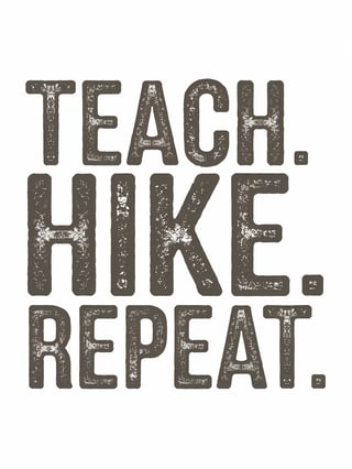 Teach. Hike. Repeat. Adventure Design