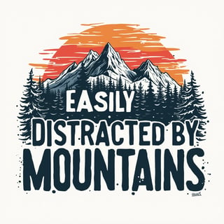 Distracted by Mountains T-Shirt Design