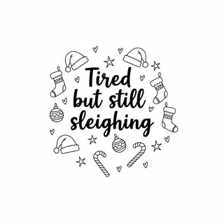 Tired but Still Sleighing Christmas Design