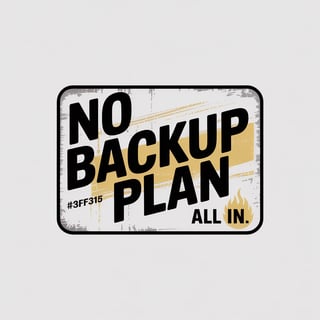 No Backup Plan Badge Design