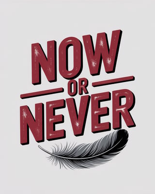 Now or Never Bold T-Shirt Design