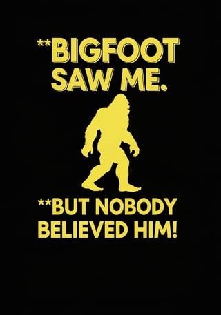 Vibrant Bigfoot Quote T-Shirt Design