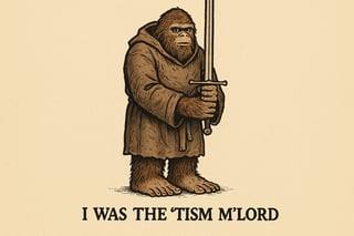 Bigfoot with Sword and Humorous Phrase