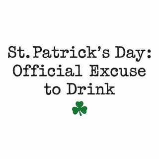 St. Patrick’s Day Drink Excuse