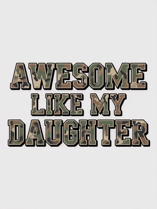 Awesome Like My Daughter Camouflage Text