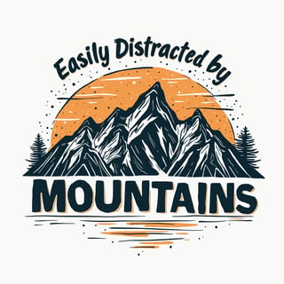 Distracted by Mountains T-Shirt Design