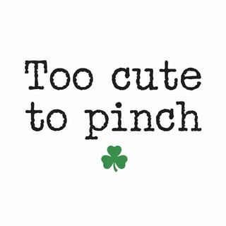 Too Cute to Pinch Design