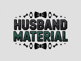 Husband Material Bold Design