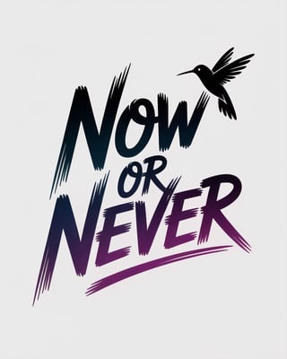 Now or Never Bold T-Shirt Design