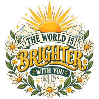 The World Is Brighter Sunrise Quote