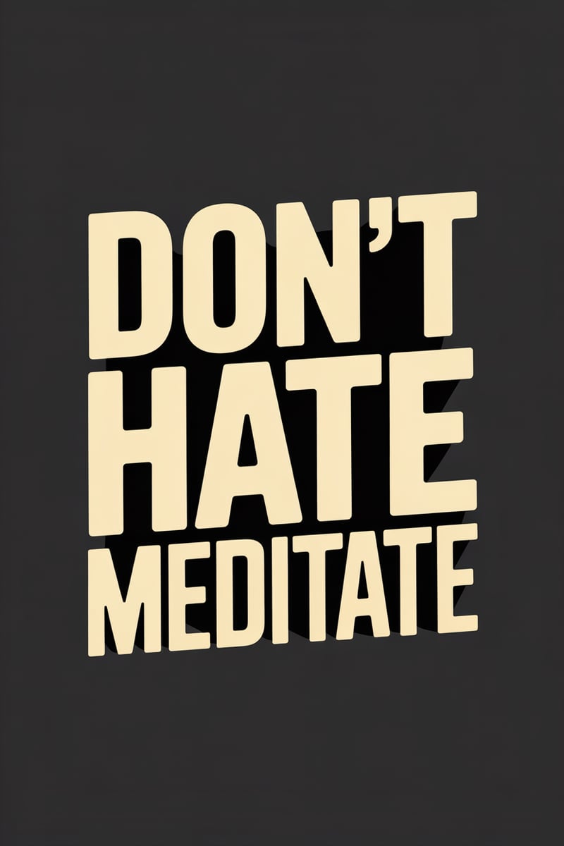 Bold 'Don't Hate Meditate' T-Shirt Design