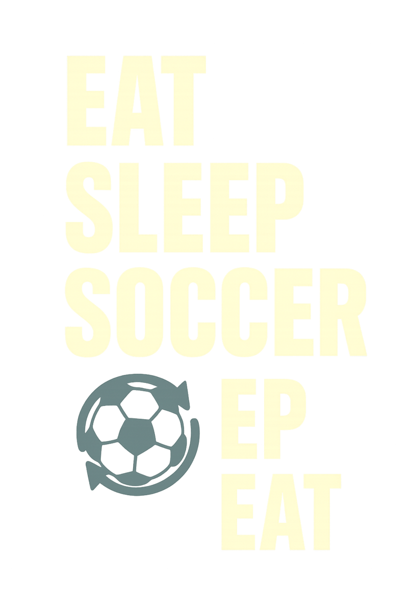Eat Sleep Soccer Repeat Vertical Text