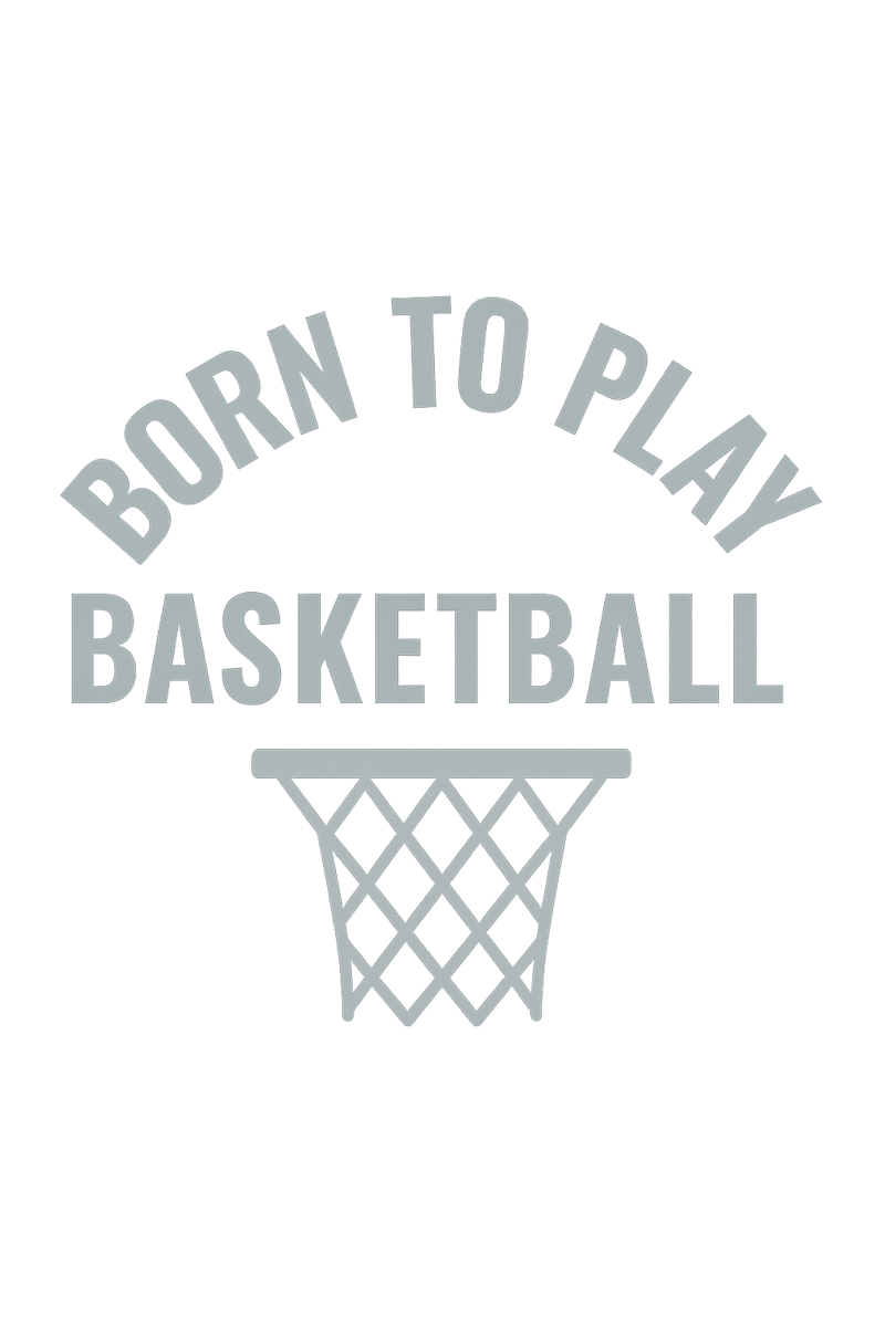 Born To Play Basketball Design