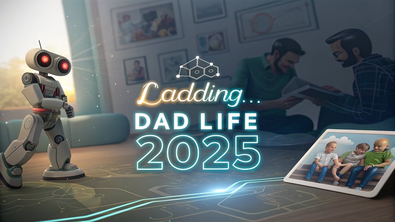 Dad Life 2025 Loading Screen