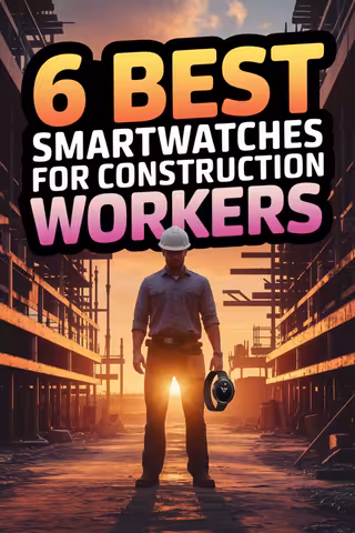 6 Best Smartwatches for Construction Workers