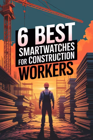 6 Best Smartwatches for Construction Workers
